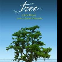 TREE By Julie Hebert Plays The Ensemble Theatre At (Inside) The Ford 11/7